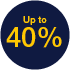 Up to 40 % Up to 40 %